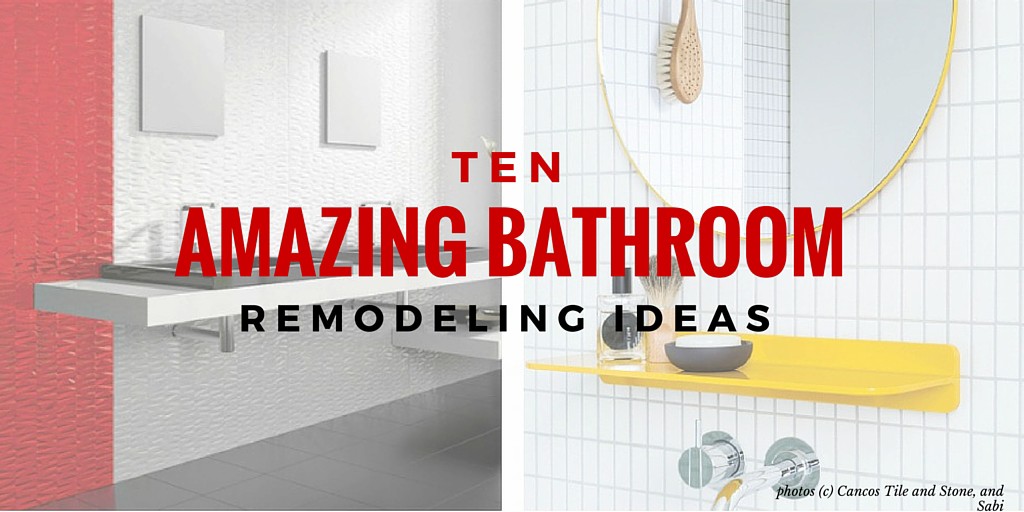 10 Amazing Bathroom Remodeling Ideas